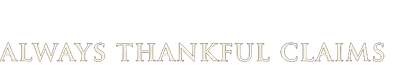 Always Thankful Claims